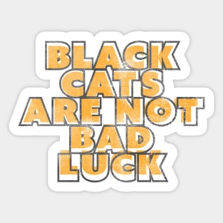 Black Cats are Not Bad Luck Sticker